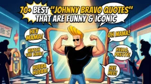 Johnny Bravo Quotes