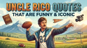 Uncle Rico Quotes